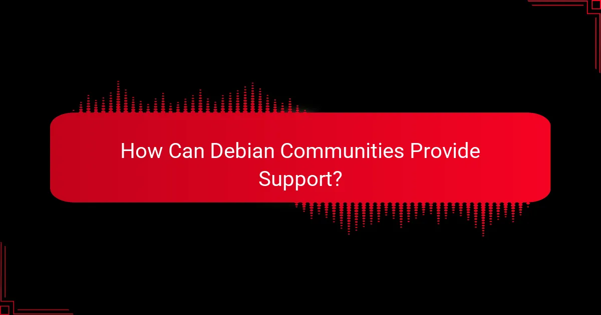 How Can Debian Communities Provide Support?