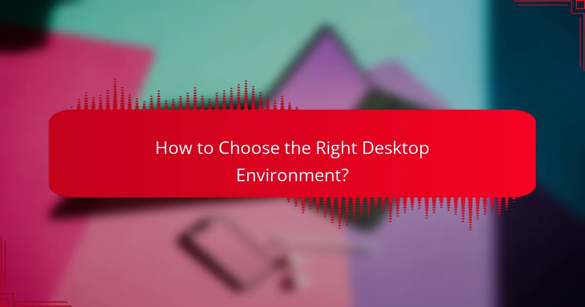 How to Choose the Right Desktop Environment?