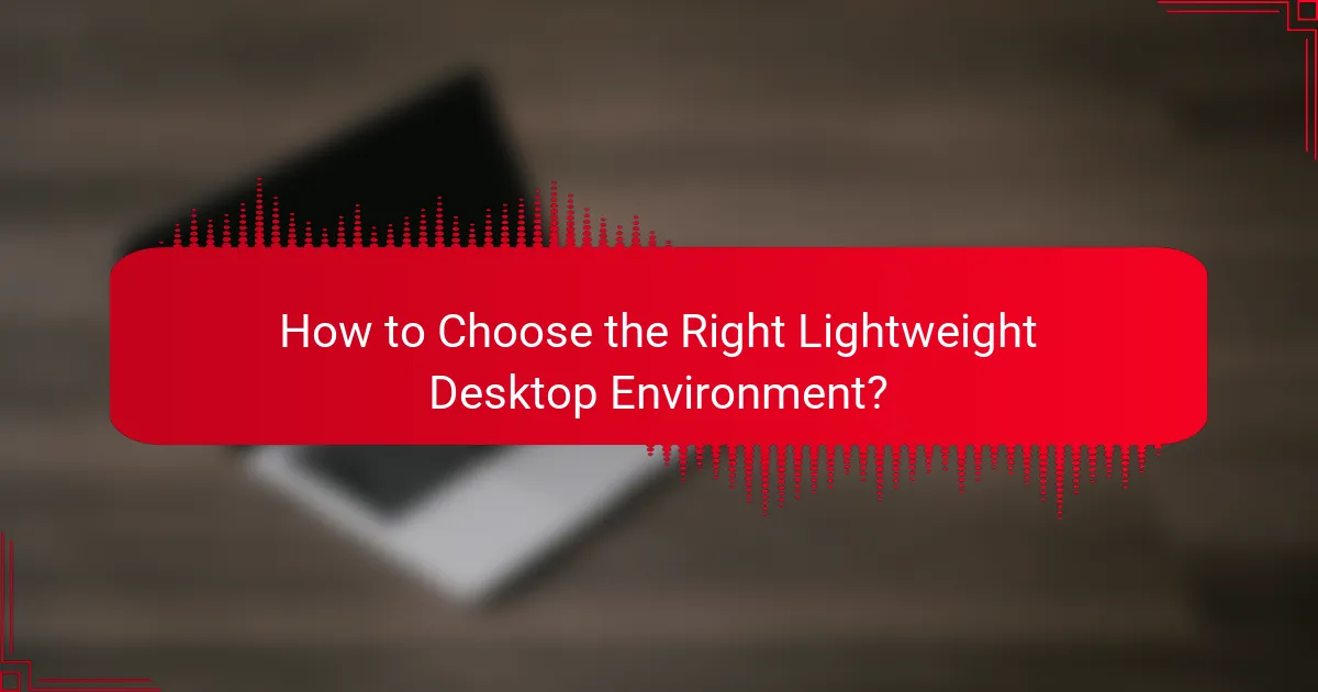How to Choose the Right Lightweight Desktop Environment?