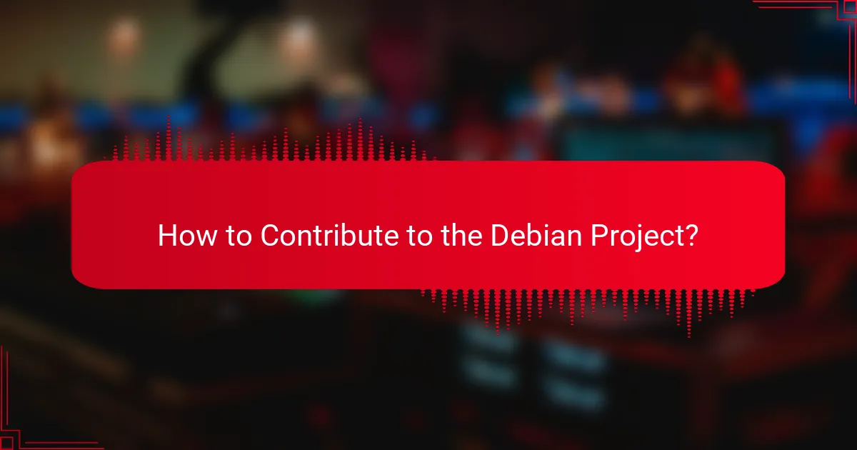 How to Contribute to the Debian Project?