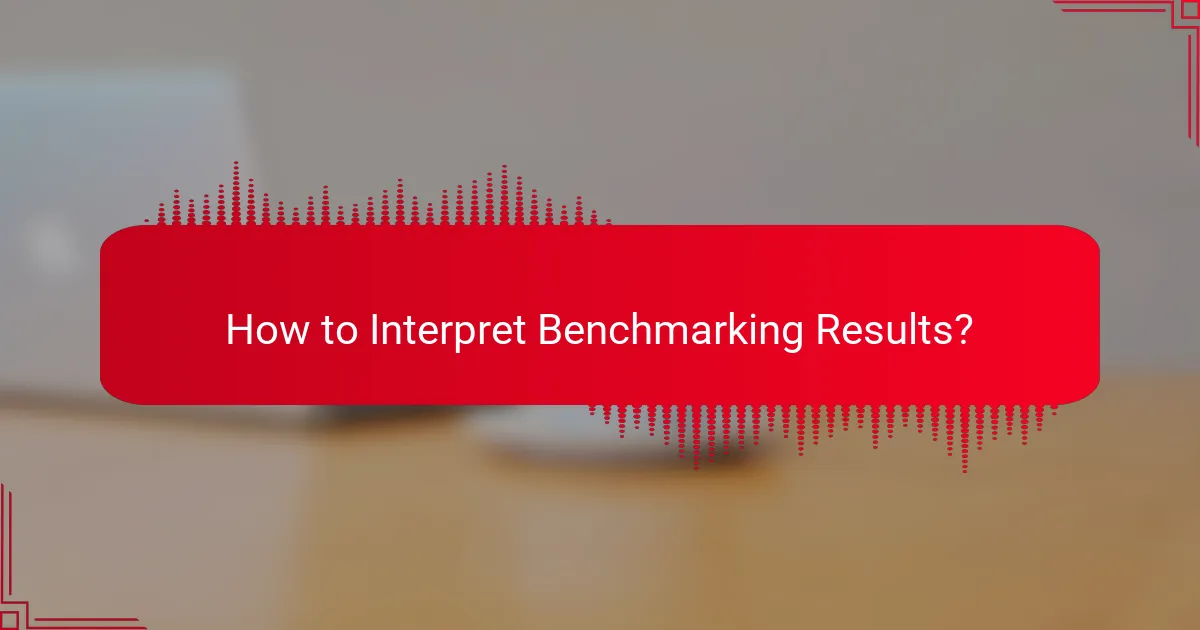 How to Interpret Benchmarking Results?
