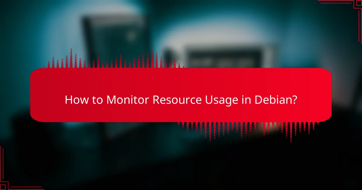 How to Monitor Resource Usage in Debian?