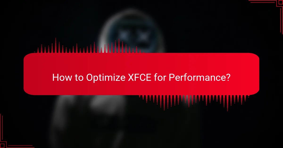 How to Optimize XFCE for Performance?