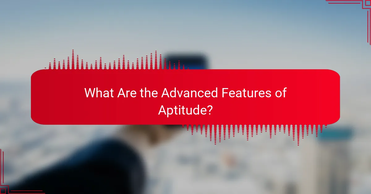 What Are the Advanced Features of Aptitude?