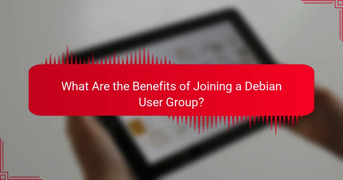 What Are the Benefits of Joining a Debian User Group?