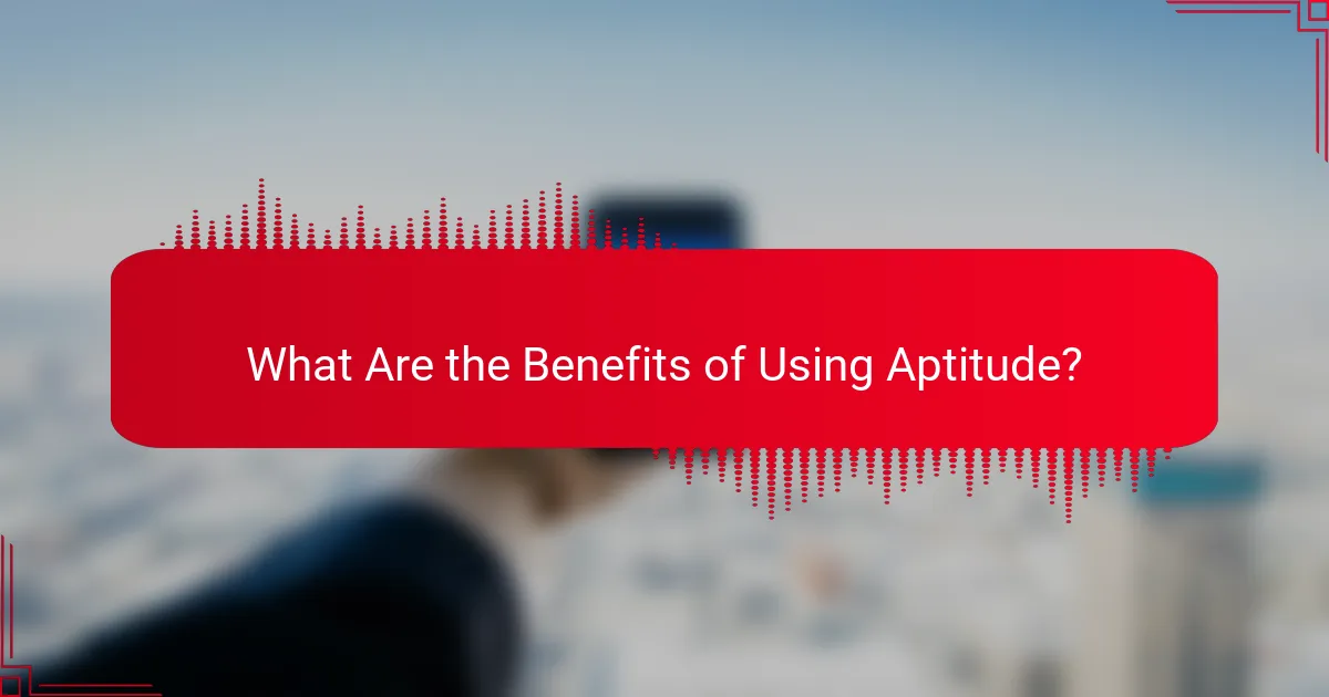 What Are the Benefits of Using Aptitude?