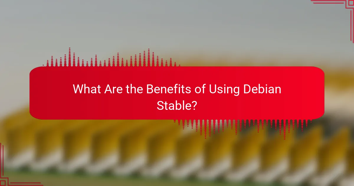 What Are the Benefits of Using Debian Stable?