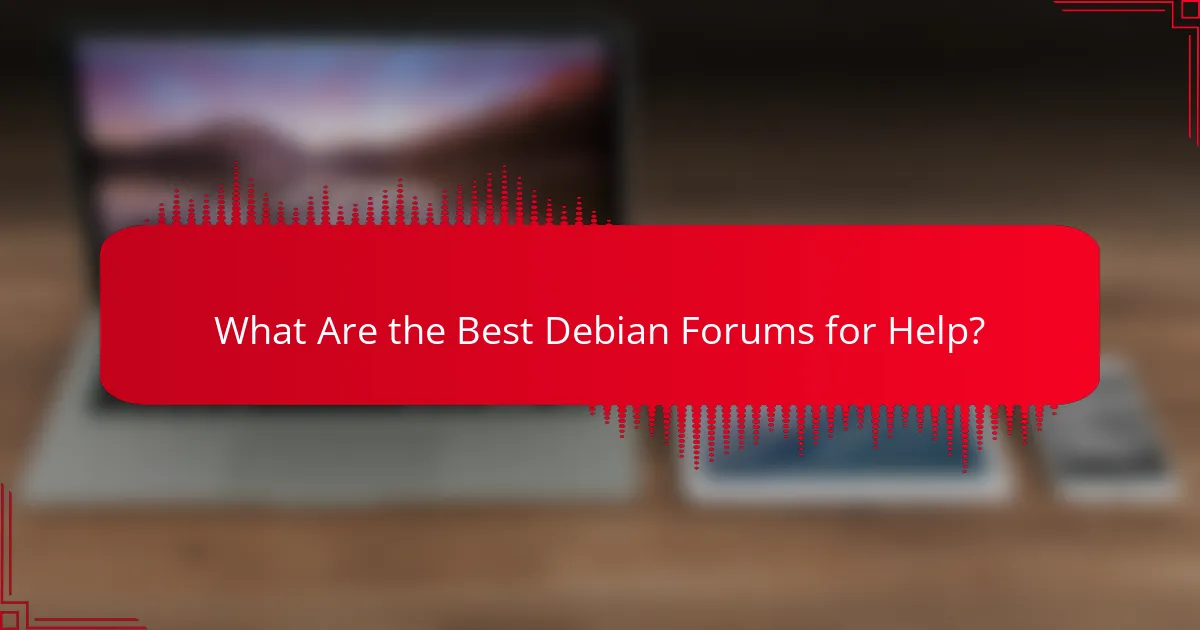 What Are the Best Debian Forums for Help?