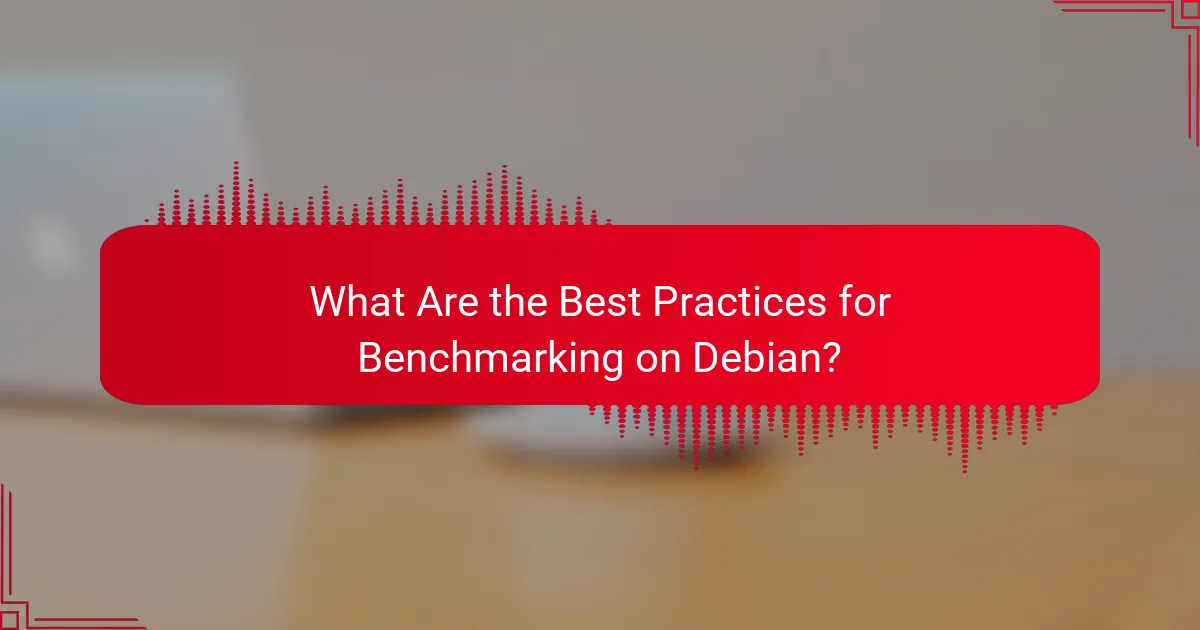 What Are the Best Practices for Benchmarking on Debian?