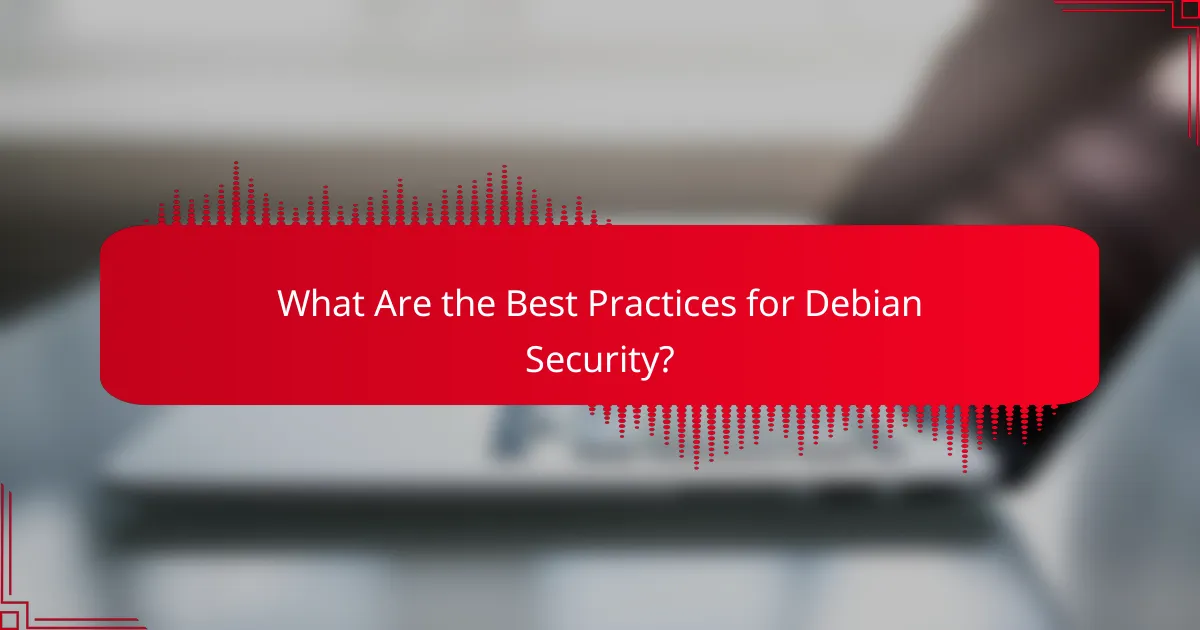 What Are the Best Practices for Debian Security?