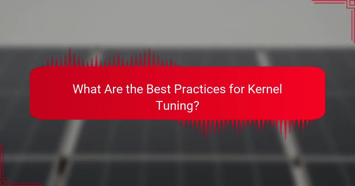 What Are the Best Practices for Kernel Tuning?
