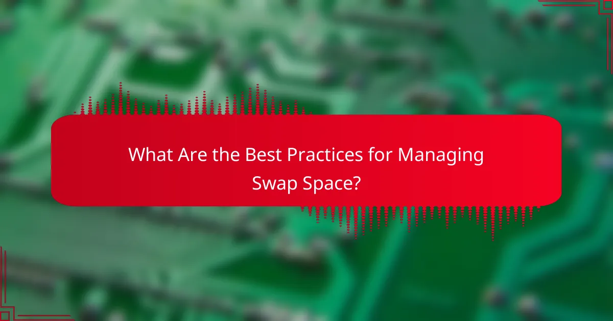 What Are the Best Practices for Managing Swap Space?