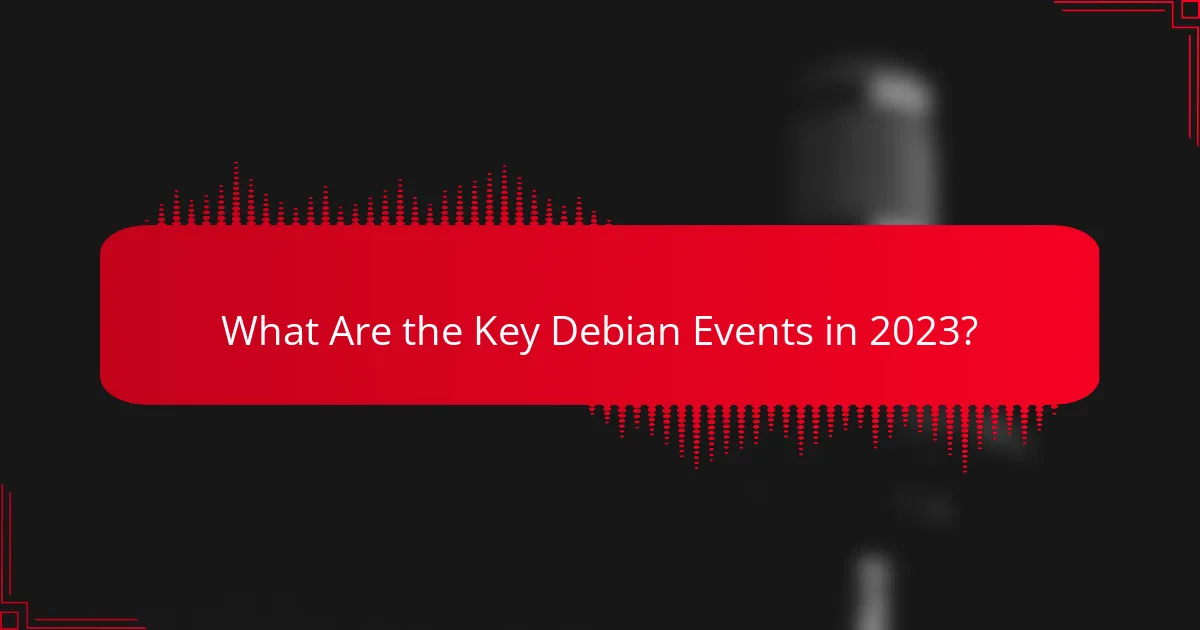 What Are the Key Debian Events in 2023?