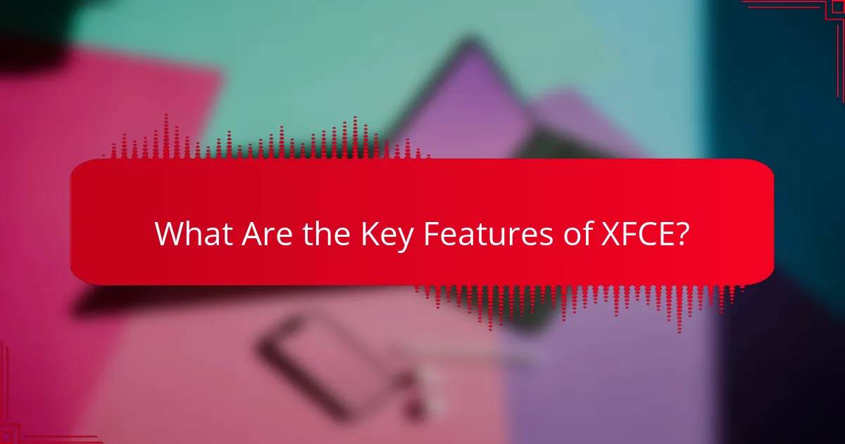 What Are the Key Features of XFCE?