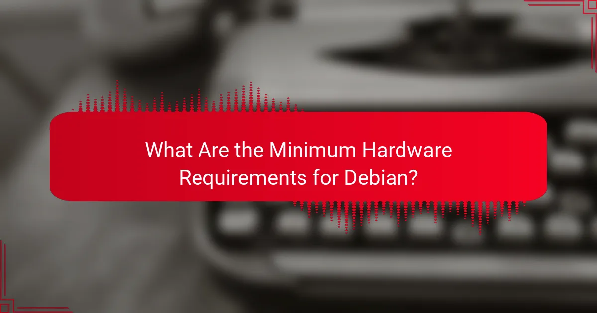 What Are the Minimum Hardware Requirements for Debian?