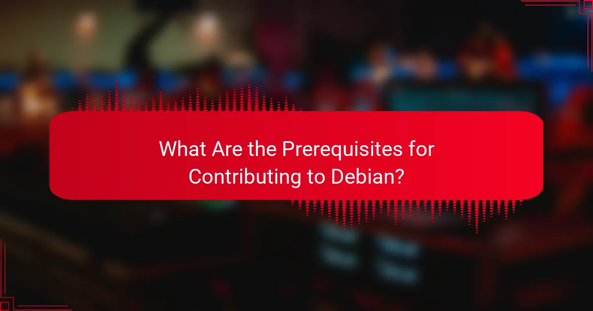 What Are the Prerequisites for Contributing to Debian?