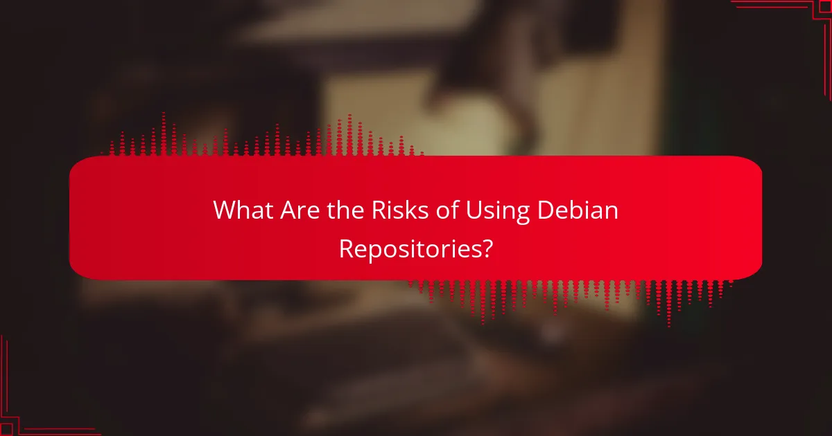 What Are the Risks of Using Debian Repositories?