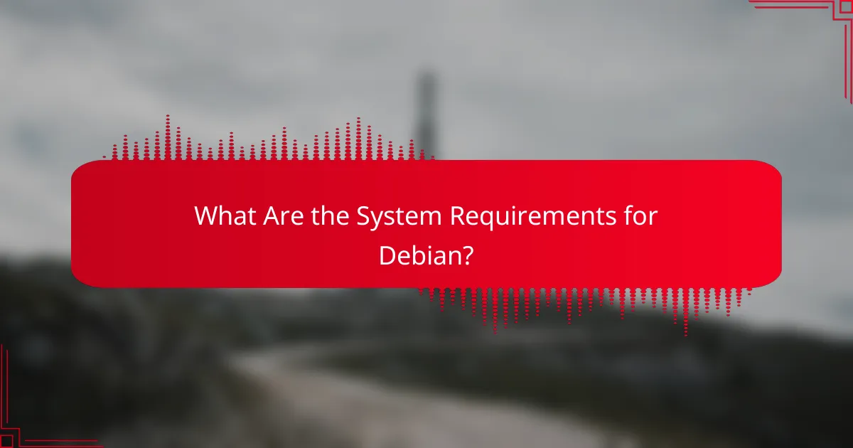 What Are the System Requirements for Debian?