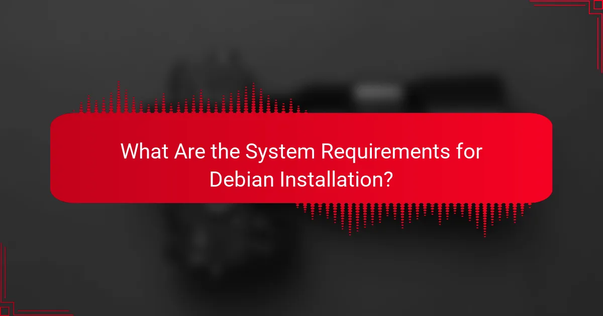 What Are the System Requirements for Debian Installation?