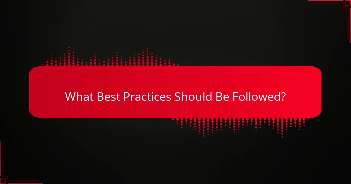 What Best Practices Should Be Followed?