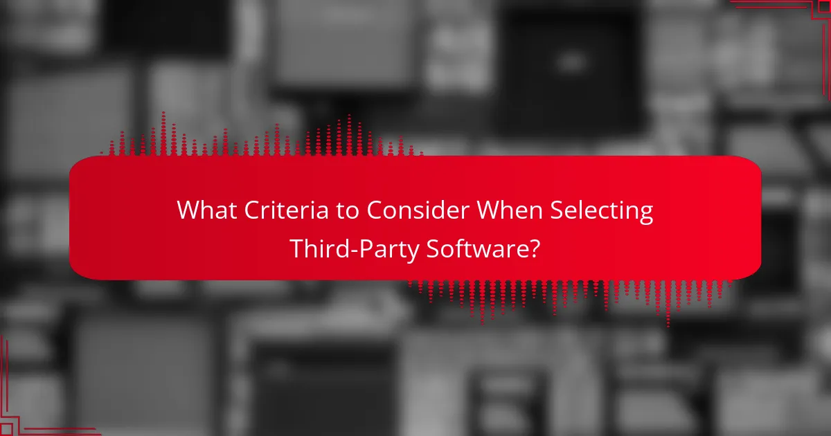 What Criteria to Consider When Selecting Third-Party Software?