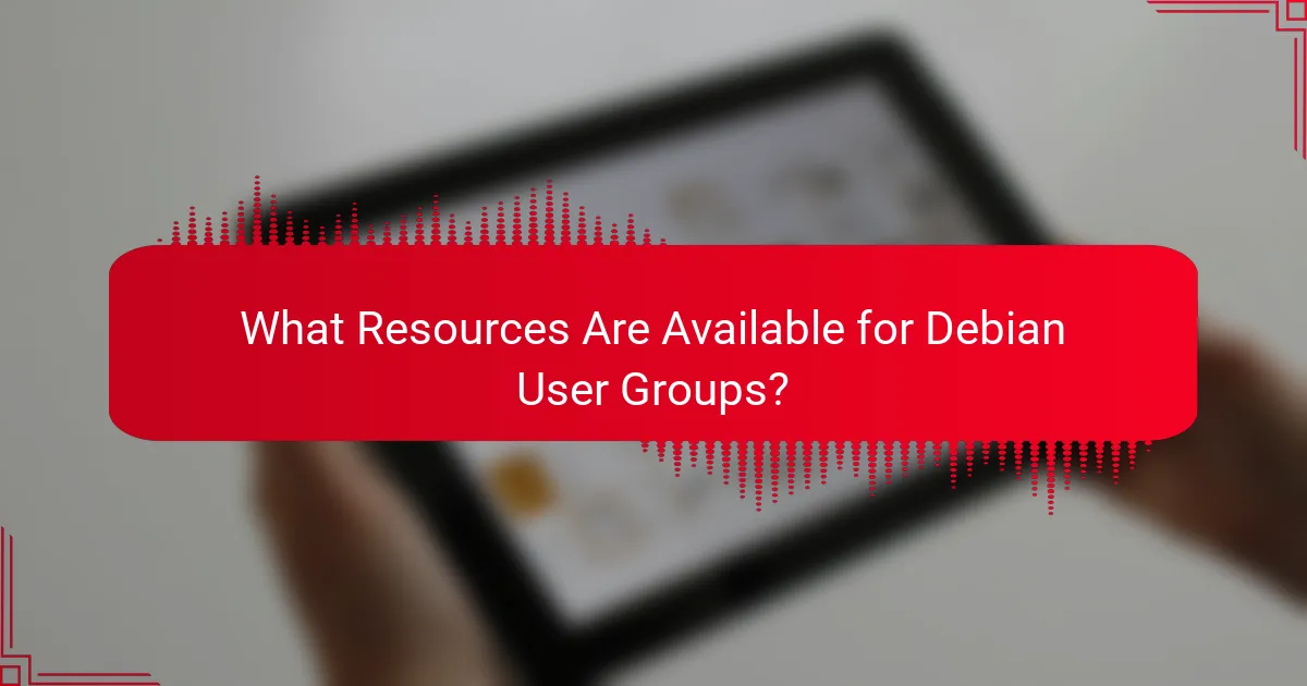 What Resources Are Available for Debian User Groups?