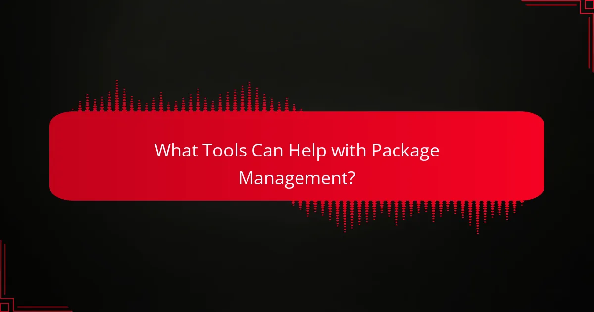 What Tools Can Help with Package Management?
