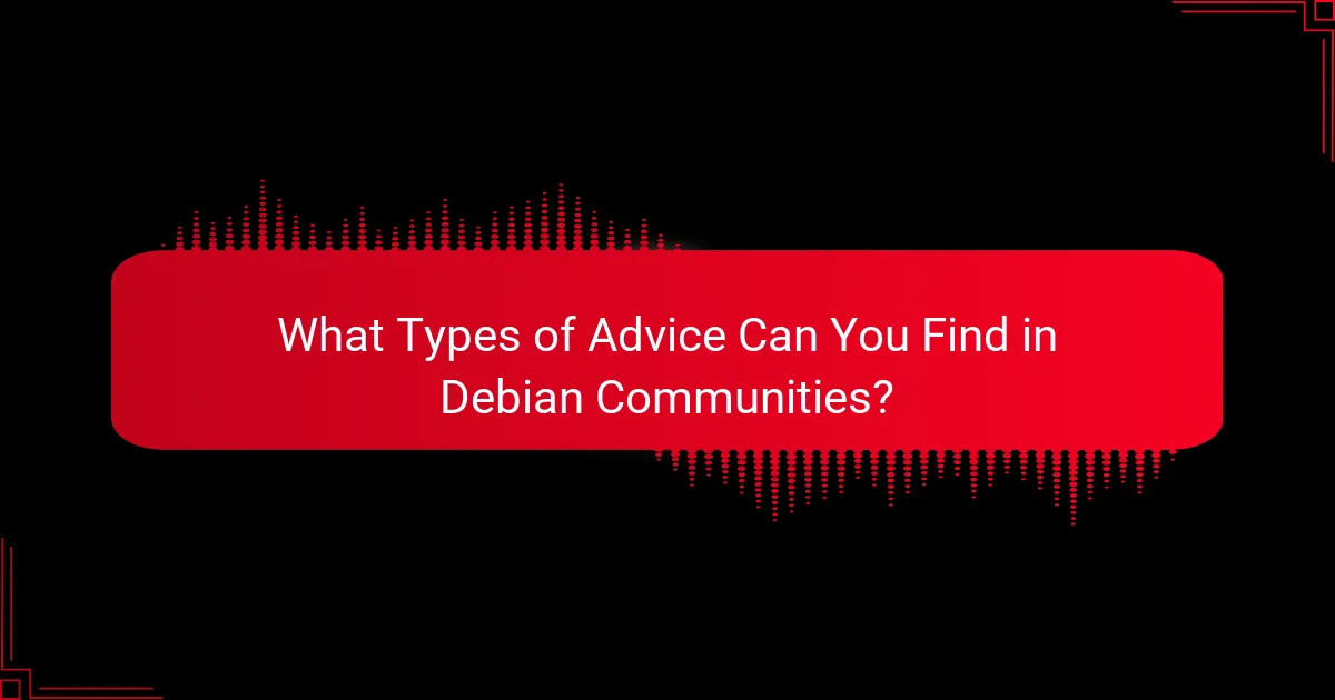 What Types of Advice Can You Find in Debian Communities?